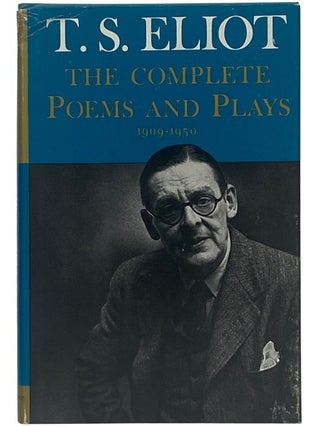 Item #2333668 T.S. Eliot: The Complete Poems and Plays, 1909-1950. T. S Eliot, Thomas Sterns