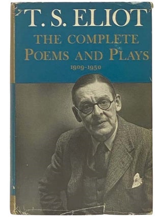 Item #2333668 T.S. Eliot: The Complete Poems and Plays, 1909-1950. T. S. Eliot, Thomas Sterns