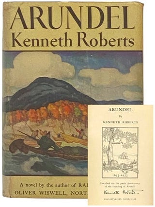 Arundel: A Chronicle of The Province of Maine and of The Secret Expedition Against Quebec. Kenneth Lewis Roberts.