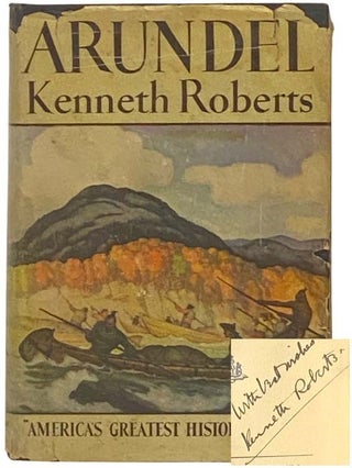 Arundel: A Chronicle of The Province of Maine and of The Secret Expedition Against Quebec. Kenneth Lewis Roberts.