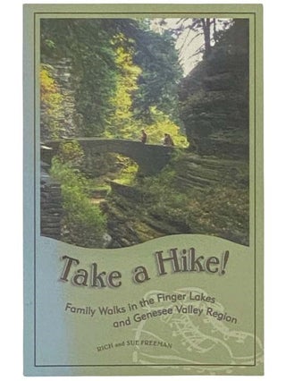 Item #2333690 Take a Hike: Family Walks in Finger Lakes and Genesee Valley Region. Rich and Sue...