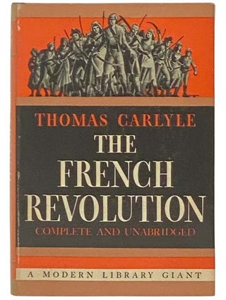 Item #2333707 The French Revolution: A History - Complete and Unabridged (The Modern Library of...