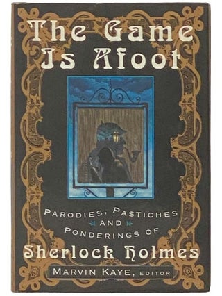 Item #2333734 The Game Is Afoot: Parodies, Pastiches, and Ponderings of Sherlock Holmes. Marvin Kaye