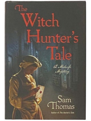 Item #2333735 The Witch Hunter's Tale: A Midwife Mystery. Sam Thomas