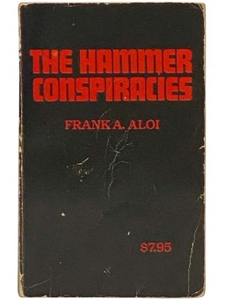 Item #2333817 The Hammer Conspiracies. Frank A. Aloi