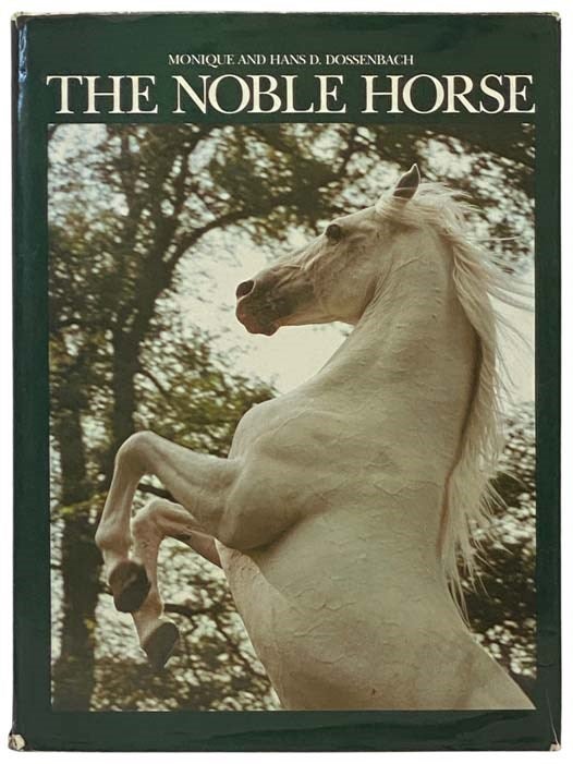 Item #2333866 The Noble Horse. Monique Dossenbach, Hans D.