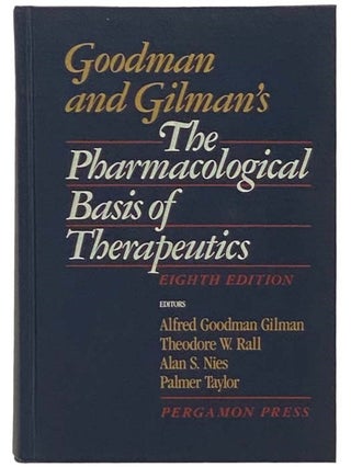 Item #2333884 Goodman and Gilman's The Pharmacological Basis of Therapeutics (Eighth Edition)....