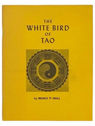 Item #2333895 The White Bird of Tao. Manly P. Hall