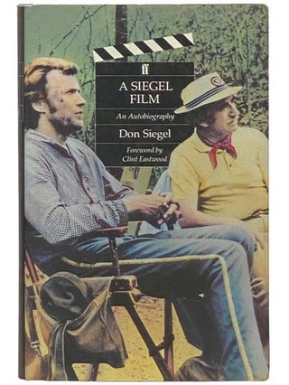 Item #2333911 A Siegel Film: An Autobiography. Don Siegel, Clint Eastwood, Foreword