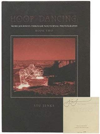 Hoop Dancing: More Journeys Through Nocturnal Photography, Book Two. Stu Jenks.