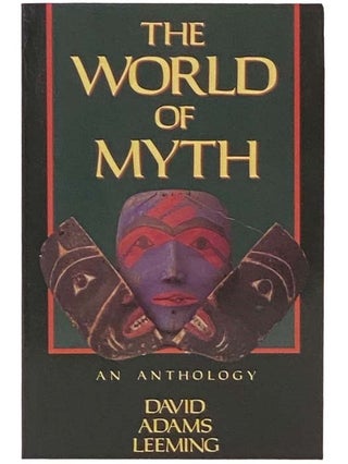 Item #2333920 The World of Myth: An Anthology. Davd Adams Leeming