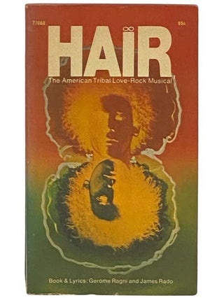 Item #2333999 Hair: The American Tribal Love-Rock Musical. Gerome Ragni, James Rado