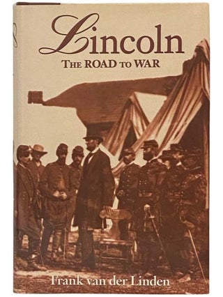 Item #2334042 Lincoln: The Road to War. Frank van der Linden