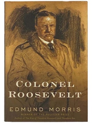 Item #2334045 Colonel Roosevelt [Theodore]. Edmund Morris