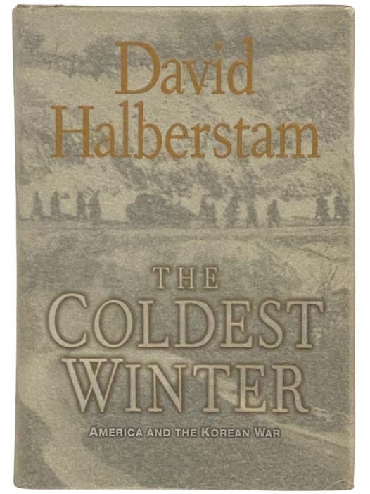 Item #2334047 The Coldest Winter: America and the Korean War. David Halberstam.