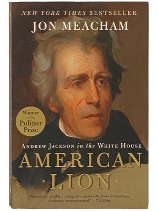 Item #2334051 American Lion: Andrew Jackson in the White House. Jon Meacham