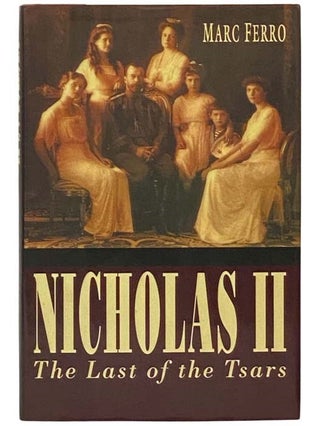 Item #2334063 Nicholas II: The Last of the Tsars. Marc Ferro, Brian Pearce