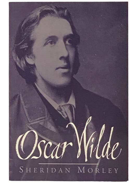 Item #2334065 Oscar Wilde. Sheridan Morley.
