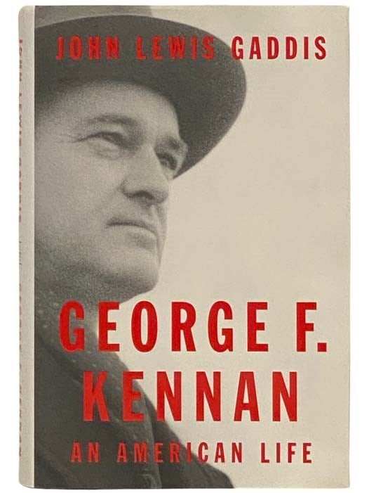 Item #2334069 George F. Kennan: An American Life. John Lewis Gaddis.