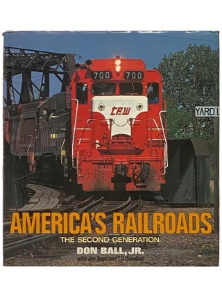 Item #2334076 America's Railroads: The Second Generation. Don Jr Ball