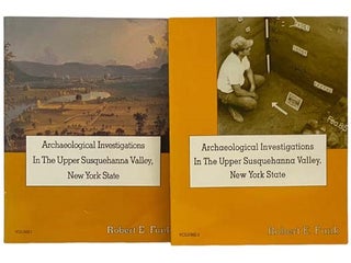 Archaeological Investigations in the Upper Susquehanna Valley, New York State, in Two Volumes. Robert E. Funk, Robert Dineen.