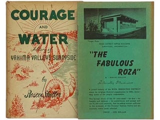 Item #2334103 Courage and Water: A Story of Yakima Valley's Sunnyside [with] The Fabulous Roza....