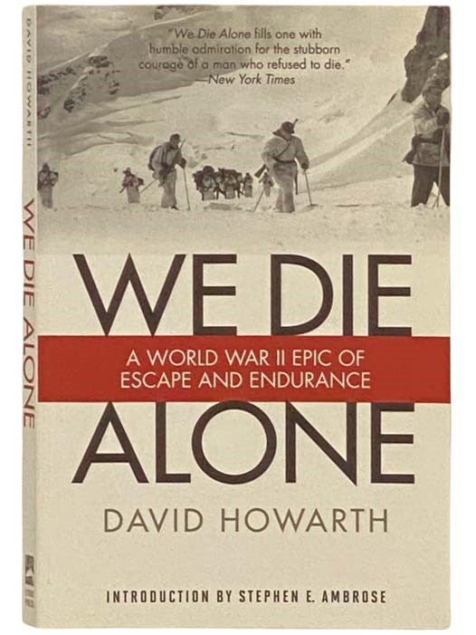 Item #2334112 We Die Alone: A WWII Epic of Escape and Endurance. David Howarth, Stephen E. Ambrose.