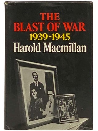 Item #2334116 The Blast of War 1939-1945. Harold Macmillan