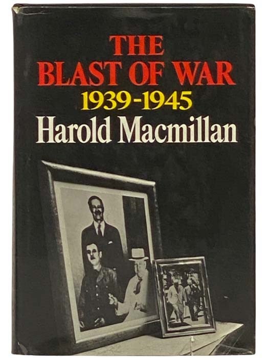 Item #2334116 The Blast of War 1939-1945. Harold Macmillan.