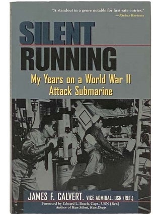 Item #2334119 Silent Running: My Years on a World War II Attack Submarine. James F. Calvert