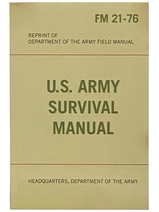 Item #2334129 Department of the Army Field Manual - US Army Survival Manual: FM 21-76. Department...