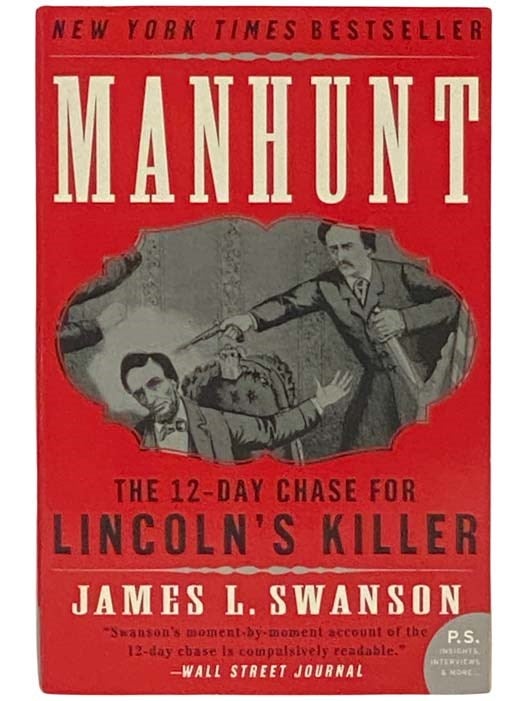 Item #2334155 Manhunt: The 12-Day Chase for Lincoln's Killer. James L. Swanson.