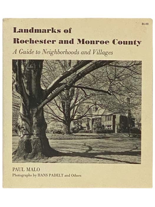Item #2334166 Landmarks of Rochester and Monroe County: A Guide to Neighborhoods and Villages. Paul Malo.
