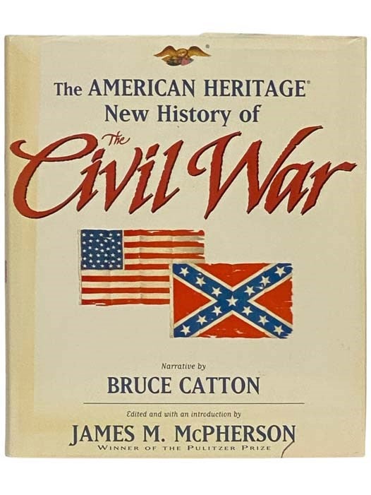 Item #2334170 The American Heritage New History of the Civil War. Bruce Catton, James M. McPherson, Narrative, Introduction.