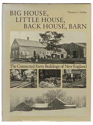 Item #2334179 Big House, Little House, Back House, Barn: The Connected Farm Buildings of New...