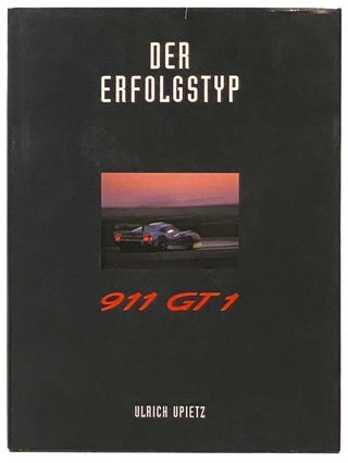 Item #2334180 Der Erfolgstyp: 911 GT1 [GERMAN TEXT]. Gruppe C. Motorsport-Verlag