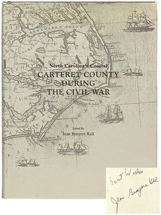 Item #2334181 North Carolina's Coastal Carteret County During the Civil War. Jean Bruyere Kell