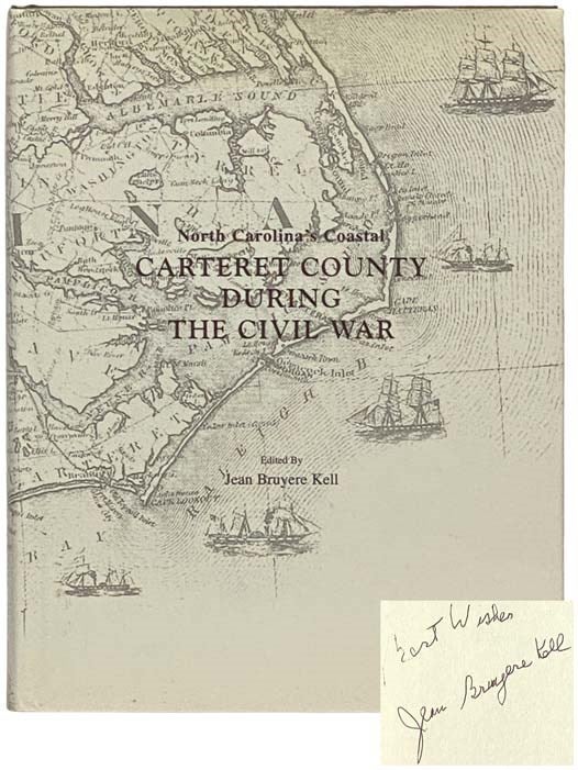 Item #2334181 North Carolina's Coastal Carteret County During the Civil War. Jean Bruyere Kell.