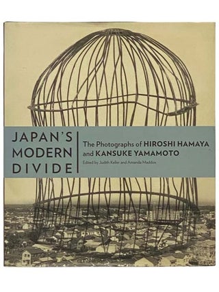 Item #2334187 Japan's Modern Divide: The Photographs of Hiroshi Hamaya and Kansuke Yamamoto....