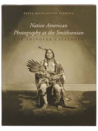 Item #2334188 Native American Photography at the Smithsonian: The Shindler Catalogue. Paula...