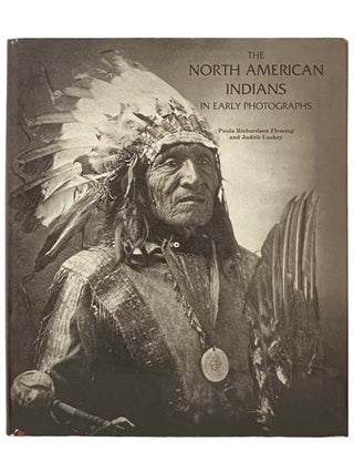 Item #2334207 The North American Indians in Early Photographs. Paula Richardson Fleming, Judith...