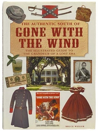 Item #2334215 The Authentic South of Gone with the Wind: The Illustrated Guide to the Grandeur of...