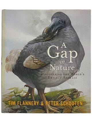 Item #2334243 A Gap in Nature: Discovering the World's Extinct Animals. Tim Flannery, Peter Schouten