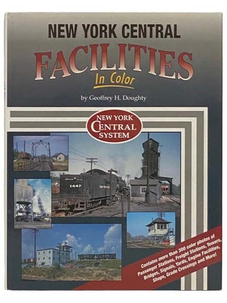 Item #2334245 New York Central Facilities in Color (New York Central System). Geoffrey H. Doughty