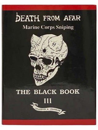 Item #2334249 Death from Afar: Marine Corps Sniping, The Black Book III [3]. Norman A. Chandler,...
