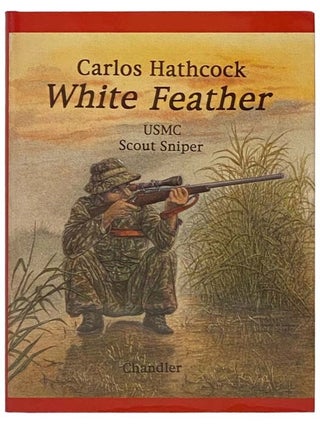 Item #2334251 White Feather: Carlos Hathcock, USMC Scout Sniper. Roy F. Chandler, Norman A. Chandler