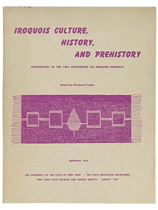 Item #2334256 Iroquois Culture, History, and Prehistory: Proceedings of the 1965 Conference on...