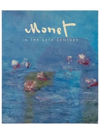 Item #2334263 Monet in the 20th Century. Monet, Paul Hayes Tucker