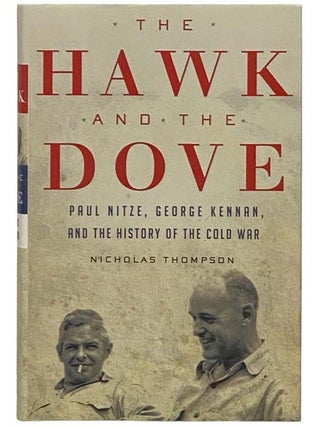 Item #2334272 The Hawk and the Dove: Paul Nitze, George Kennan, and the History of the Cold War....