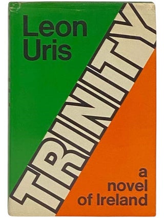 Trinity: A Novel of Ireland. Leon Uris.